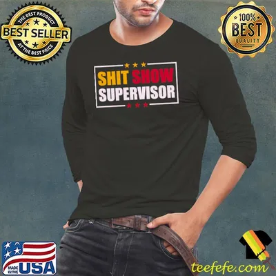 Shit show supervisor funny boss manager T-Shirt