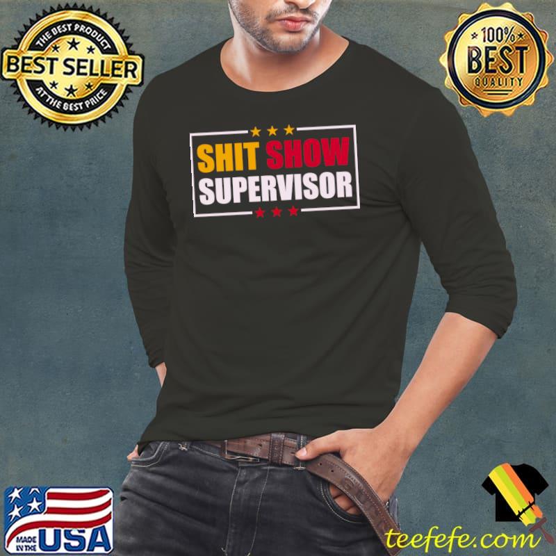 Shit show supervisor funny boss manager T-Shirt
