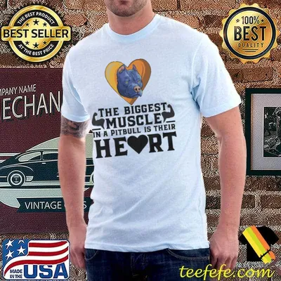 SHOWING LOVE FOR PITBULLS The Biggest Muscle In A Putbull Is Their Heart Shirt