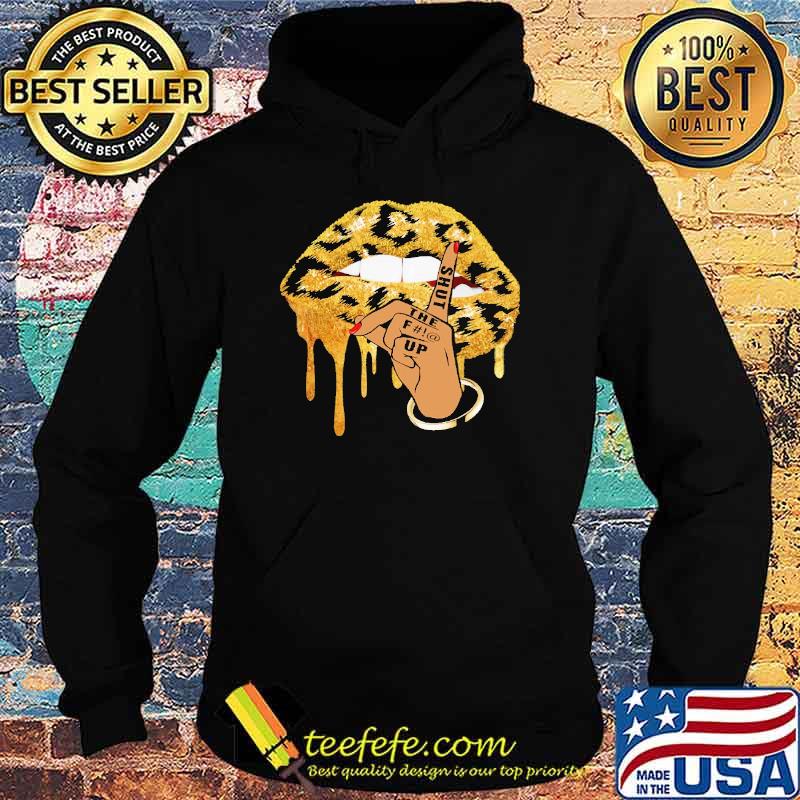 Shut The F#!@ Up Lip Shirt Hoodie Shut The F#!@ Up Lip Shirt Hoodie