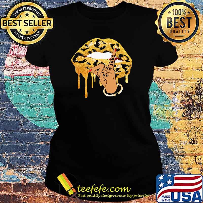 Shut The F#!@ Up Lip Shirt Ladies tee Shut The F#!@ Up Lip Shirt Ladies tee