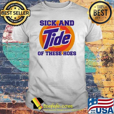 Sick And Tide Of These Hoes Shirt