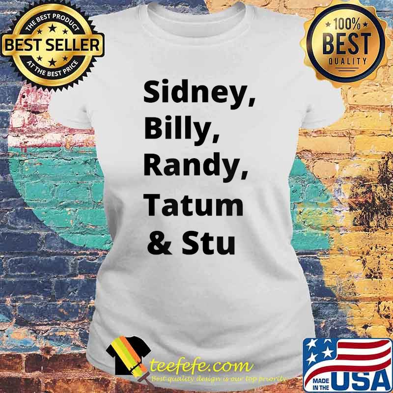 Sidney Billy randy tatum and stu T-Shirt Laides tee Sidney Billy randy tatum and stu T-Shirt Laides tee