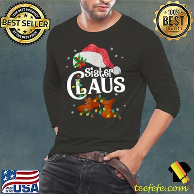 Sister Claus Shirt Christmas Pajama Family Matching Xmas T Shirt