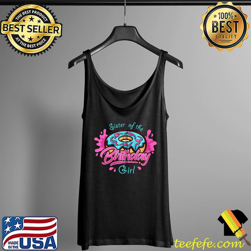 Sister Of Th Birthday Girl Donut Lover Sweetie Girls Party T-s Tank Top Sister Of Th Birthday Girl Donut Lover Sweetie Girls Party T-s Tank Top
