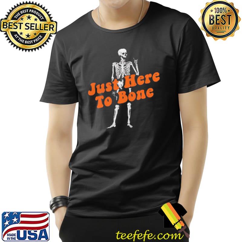 Skeleton just here to bone s Unisex Skeleton just here to bone s Unisex