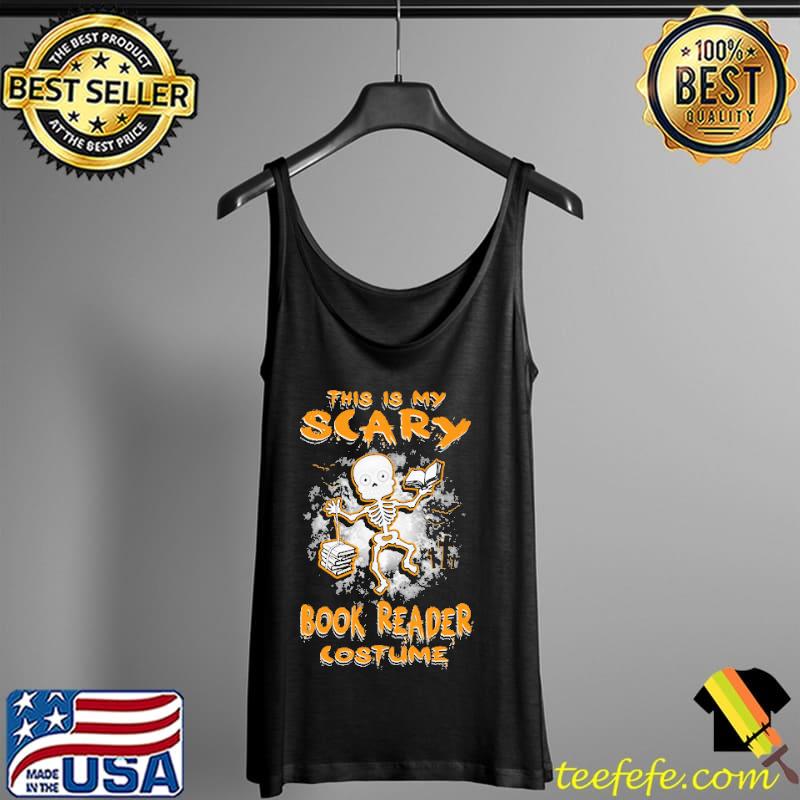 Skull This Is My Scary Books Reader Costume Halloween Shirt Tank Top Skull This Is My Scary Books Reader Costume Halloween Shirt Tank Top