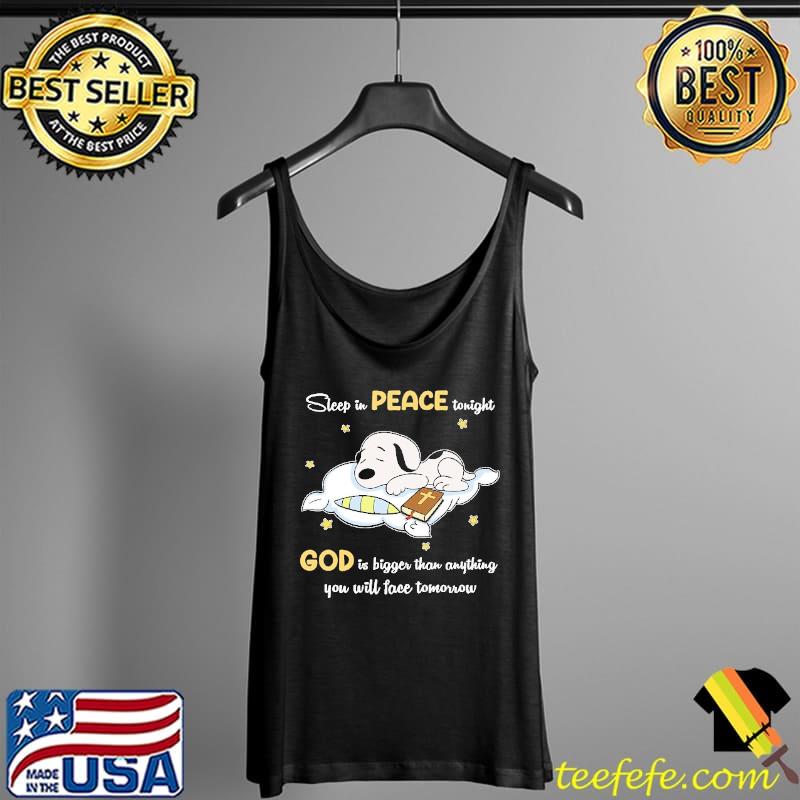 Sleep in Peace tonight God Is Bigger Than Anything You Will Face Tomorrow Snoopy Shirt Tank Top Sleep in Peace tonight God Is Bigger Than Anything You Will Face Tomorrow Snoopy Shirt Tank Top