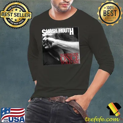 Smash Mouth Somebody Once Told Me Shirt