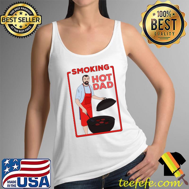 Smoking Hot Dad T-Shirt Tank Top Smoking Hot Dad T-Shirt Tank Top
