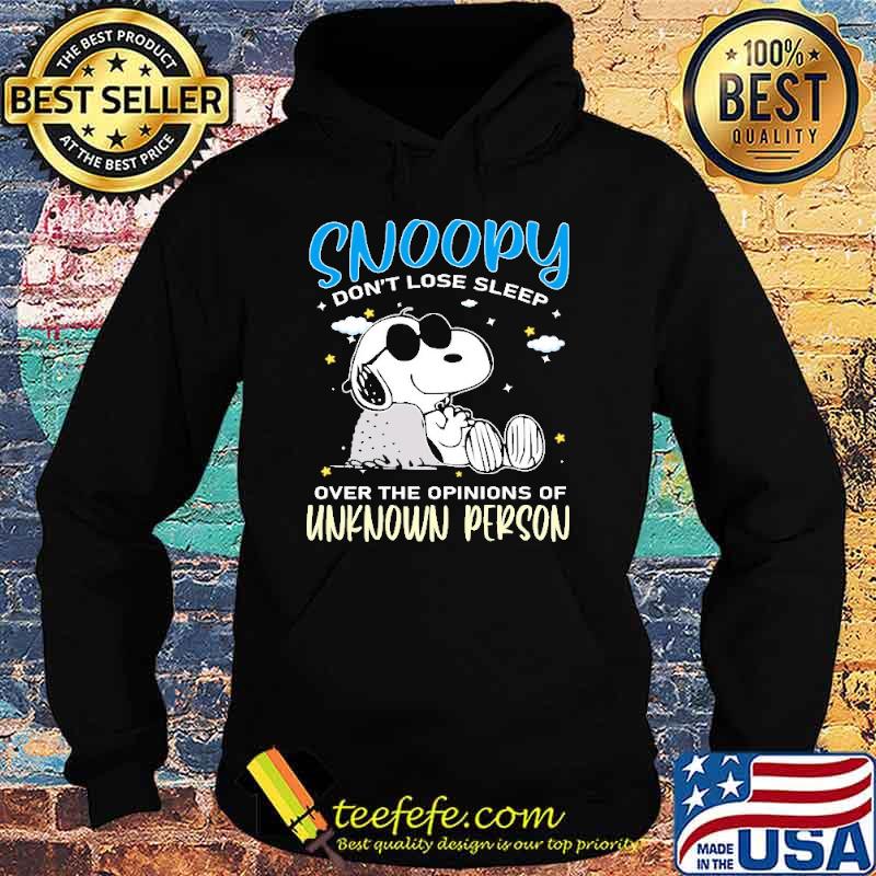 Snoopy Don't Lose Sleep Over The Opinions Of Unknown Person snoopy s Hoodie Snoopy Don't Lose Sleep Over The Opinions Of Unknown Person snoopy s Hoodie