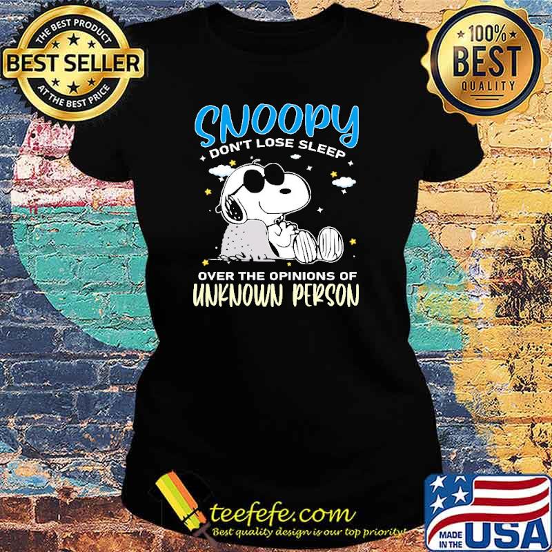 Snoopy Don't Lose Sleep Over The Opinions Of Unknown Person snoopy s Ladies tee Snoopy Don't Lose Sleep Over The Opinions Of Unknown Person snoopy s Ladies tee