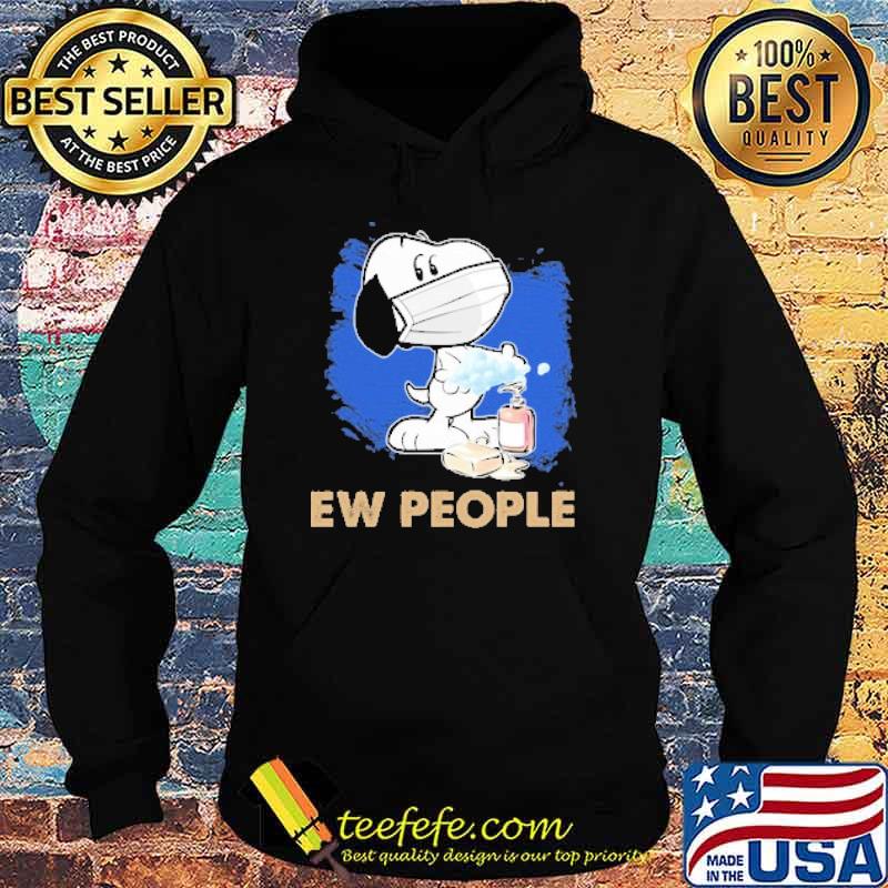 Snoopy Ew People Washing Hand Wearing Mask s Hoodie Snoopy Ew People Washing Hand Wearing Mask s Hoodie