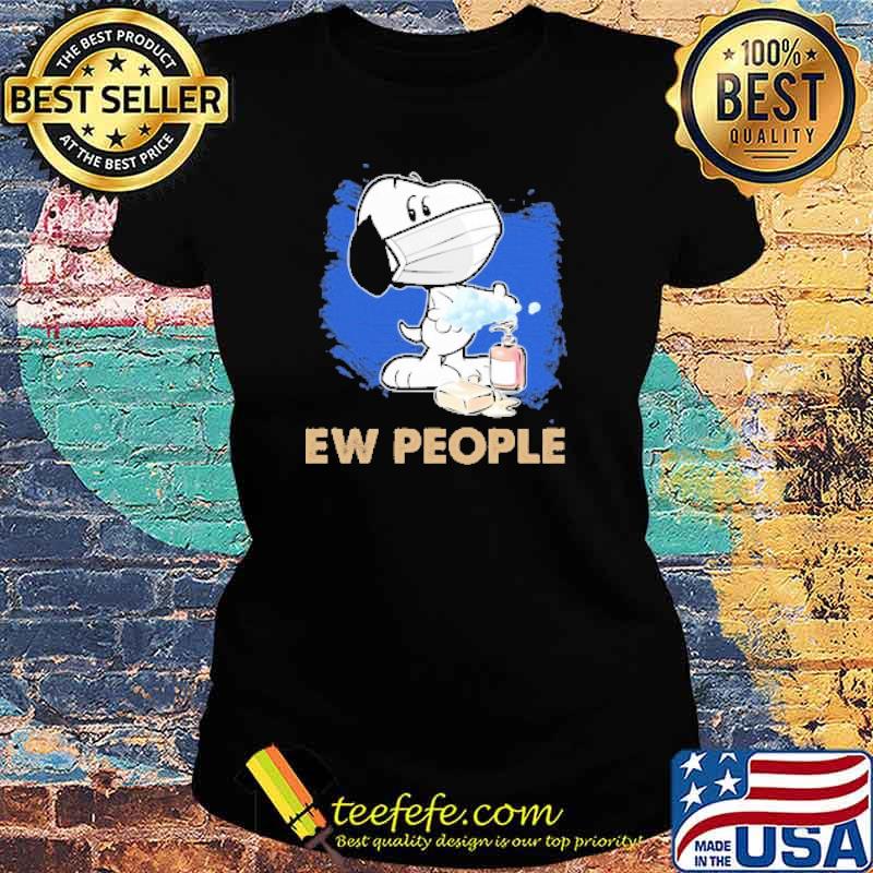 Snoopy Ew People Washing Hand Wearing Mask s Ladies tee Snoopy Ew People Washing Hand Wearing Mask s Ladies tee