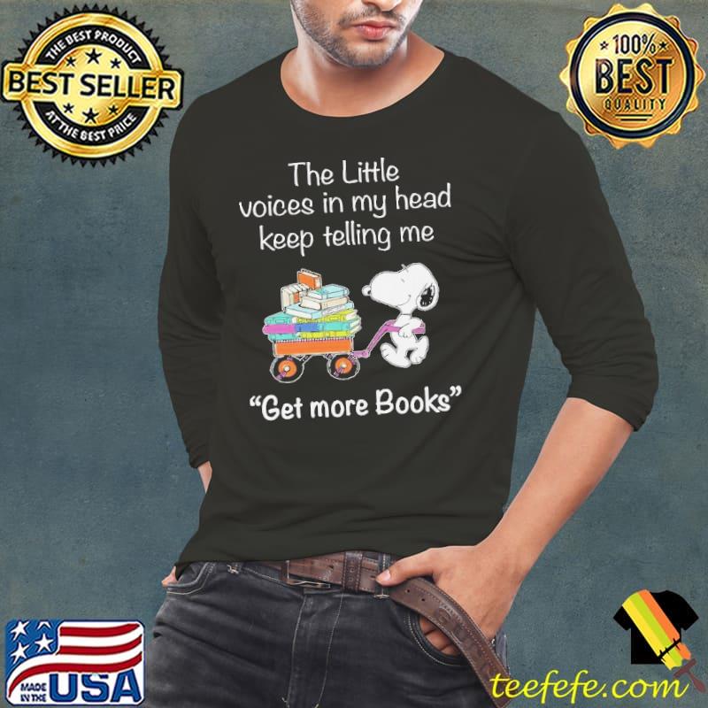 Snoopy The Little Voices In Ky Head Keep Telling Me Get More Books Shirt Long Sleeve Tee Snoopy The Little Voices In Ky Head Keep Telling Me Get More Books Shirt Long Sleeve Tee