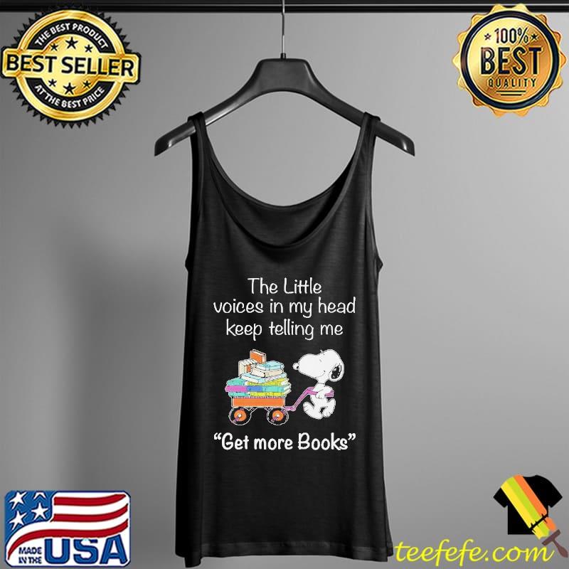 Snoopy The Little Voices In Ky Head Keep Telling Me Get More Books Shirt Tank Top Snoopy The Little Voices In Ky Head Keep Telling Me Get More Books Shirt Tank Top