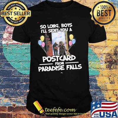 So long boys ill sent you a postcard from paradise falls shirt