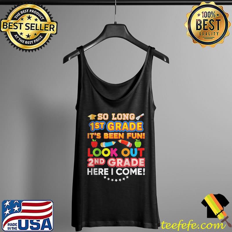 SO LONG KINDERGARTEN LOOK OUT 1ST GRADE HERE I COME LAST DAY SHIRT Tank Top SO LONG KINDERGARTEN LOOK OUT 1ST GRADE HERE I COME LAST DAY SHIRT Tank Top