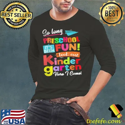 SO LONG PRESCHOOL LOOK OUT KINDERGARTEN HERE I COME LAST DAY T-SHIRT