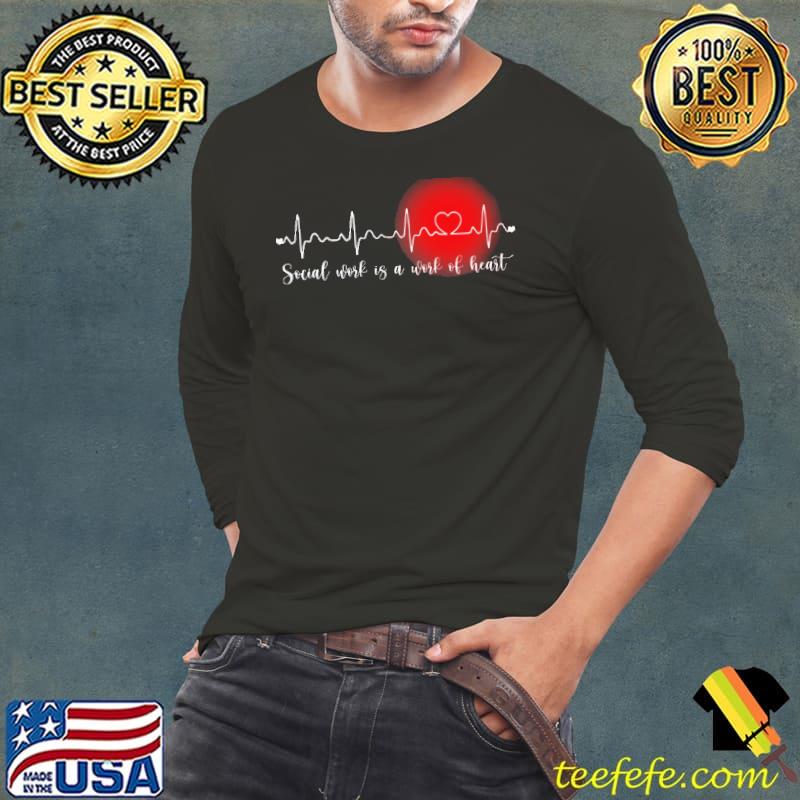 Social Worker Is A Work Of Heart Beat Shirt