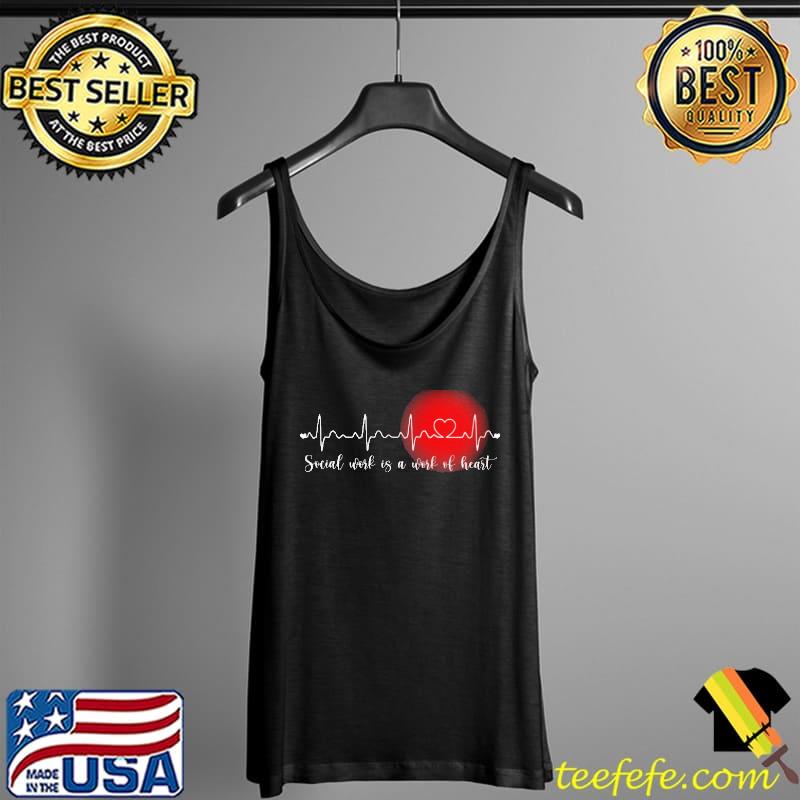 Social Worker Is A Work Of Heart Beat Shirt Tank Top Social Worker Is A Work Of Heart Beat Shirt Tank Top