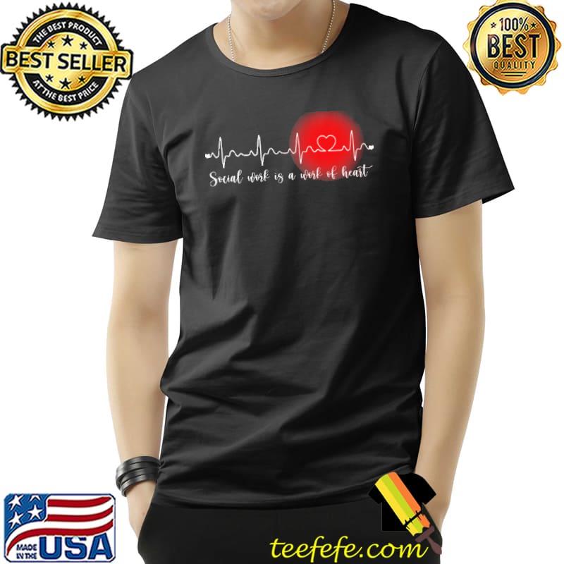 Social Worker Is A Work Of Heart Beat Shirt Unisex Social Worker Is A Work Of Heart Beat Shirt Unisex