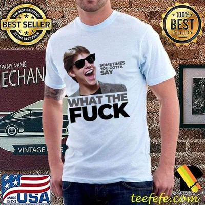 Sometimes You Gotta Say What The Fuck Tom Cruise Shirt