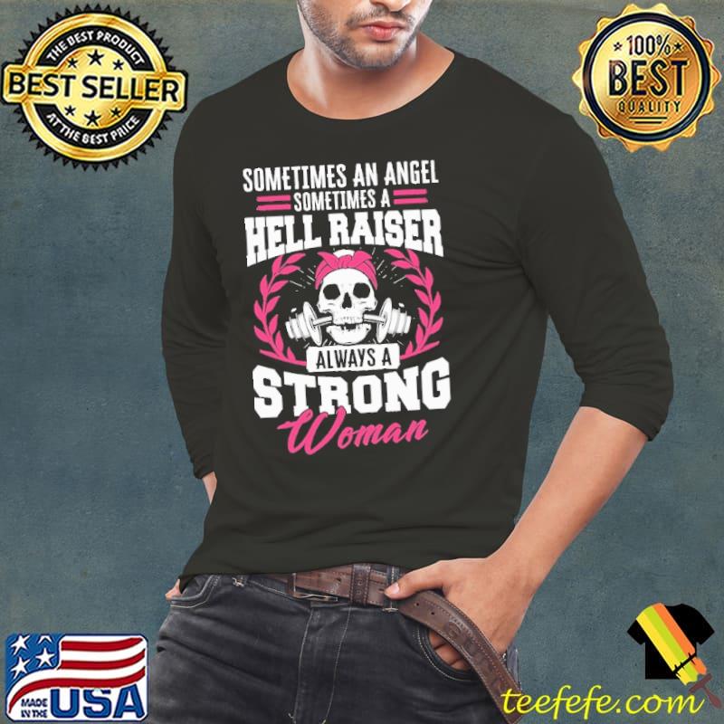Somtimes An Angel Sometimes A Hell Raiser Always A Strong Woman Skull Shirt Somtimes An Angel Sometimes A Hell Raiser Always A Strong Woman Skull Shirt