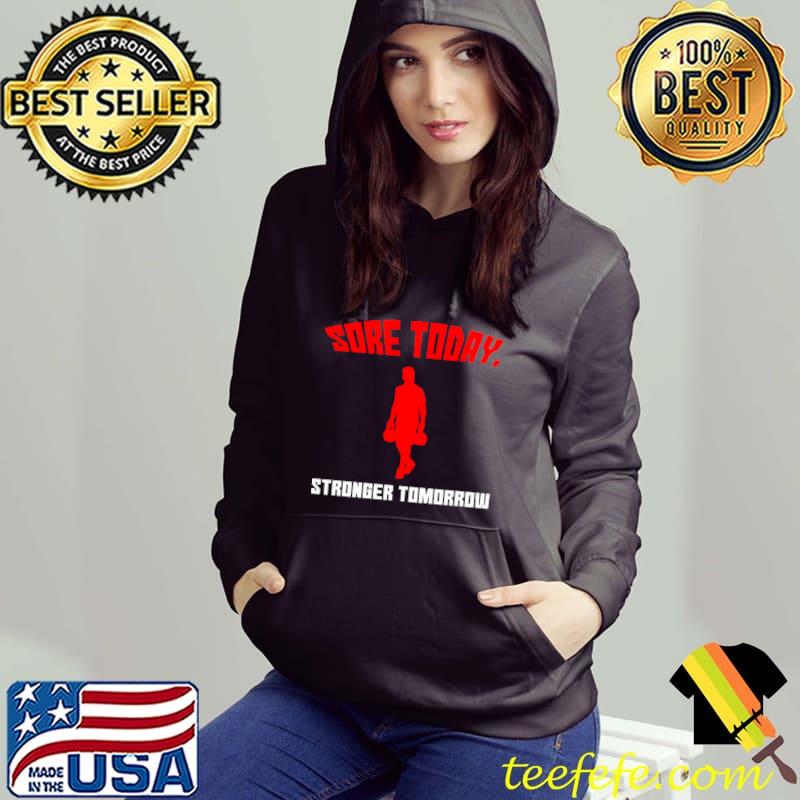 Sore Today, Stronger Tomorrow T-shirt Sore Today, Stronger Tomorrow T-shirt