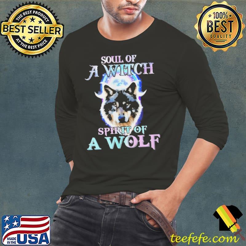 Soul Of A Witch Spirit Of Wolf Shirt Soul Of A Witch Spirit Of Wolf Shirt