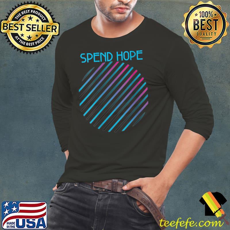SPEND HOPE T-Shirt SPEND HOPE T-Shirt