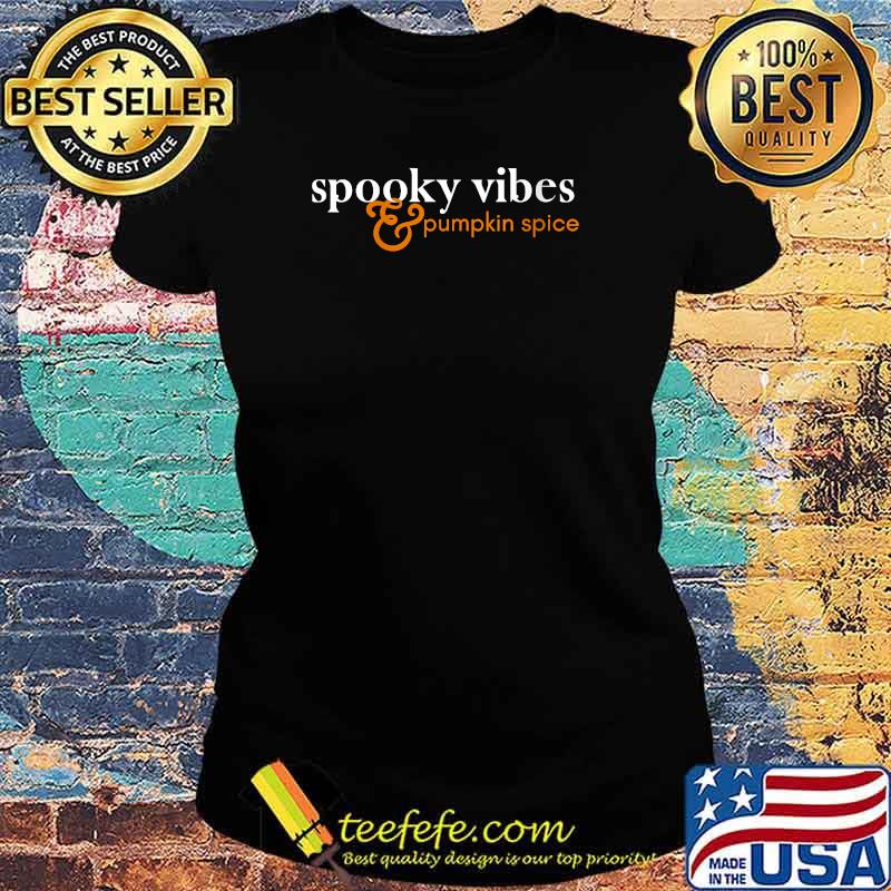 Spooky Vibes & Pumpkin Spice T-Shirt Ladies tee Spooky Vibes & Pumpkin Spice T-Shirt Ladies tee