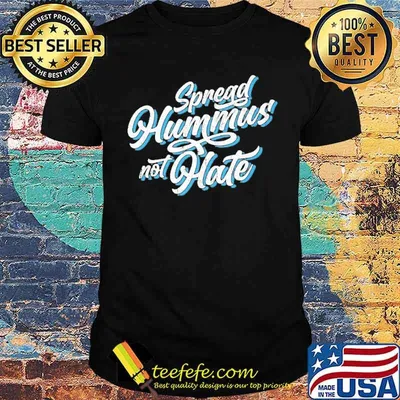 Spread Hummus Not Hate Quote shirt