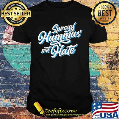 Spread hummus not hate shirt
