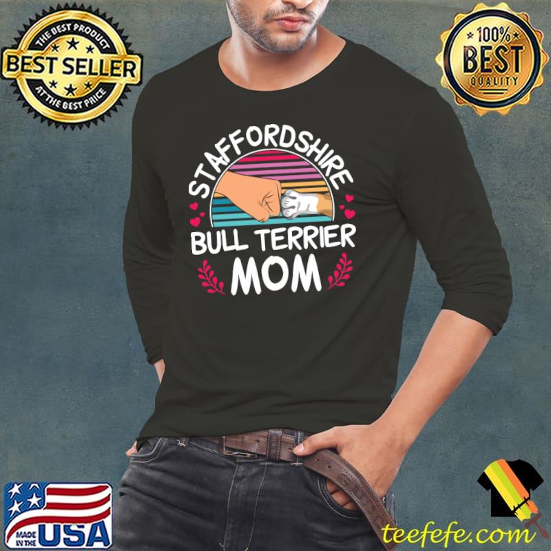 Staffordshire Bull Terrier Mom Pitbull Dog Owner T-Shirt Long Sleeve Tee Staffordshire Bull Terrier Mom Pitbull Dog Owner T-Shirt Long Sleeve Tee