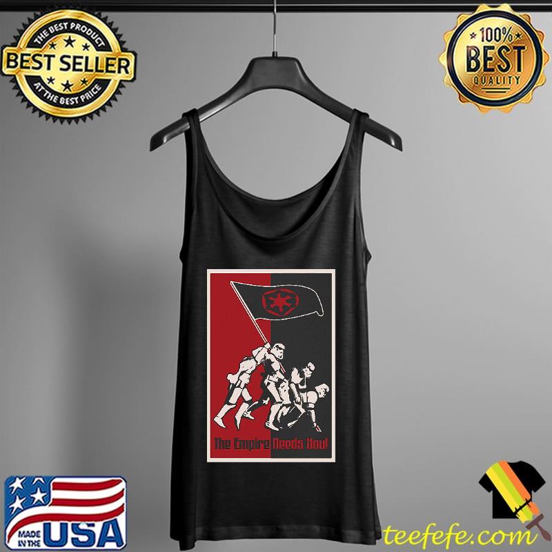 Star Wars The Empire Needs You Shirt Tank Top Star Wars The Empire Needs You Shirt Tank Top