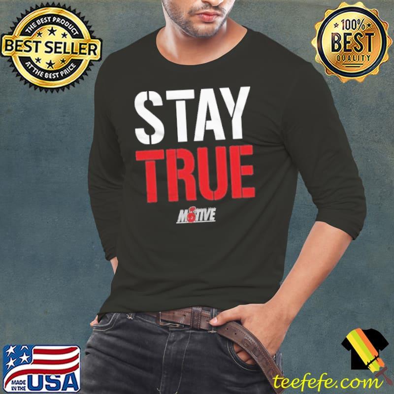 Stay True Motive Shirt