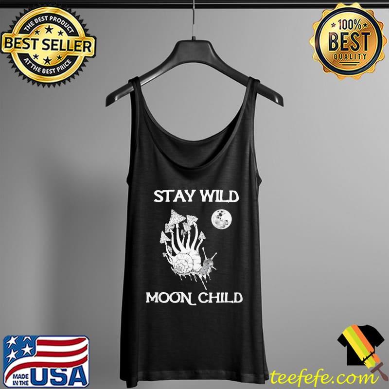 Stay Wild Moon Child Mushroon Shirt Tank Top Stay Wild Moon Child Mushroon Shirt Tank Top