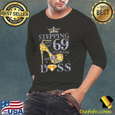 Stepping Into My 69th Birthday Like A Boss Bday Gift Women T Shirt