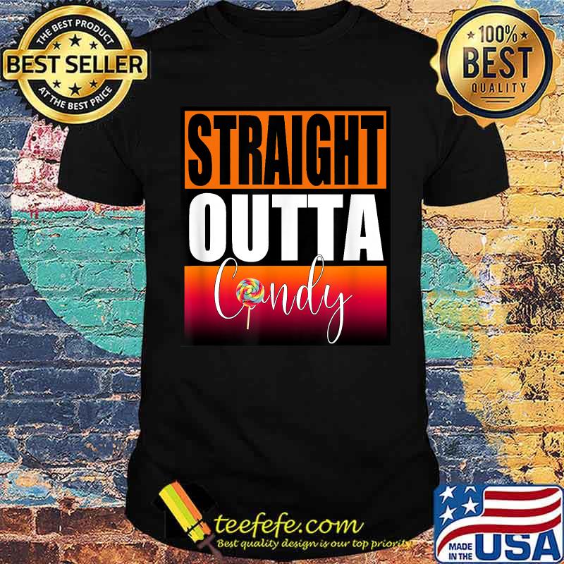 Straight outta candy funny halloween Trick or Treat costume T-Shirt Straight outta candy funny halloween Trick or Treat costume T-Shirt