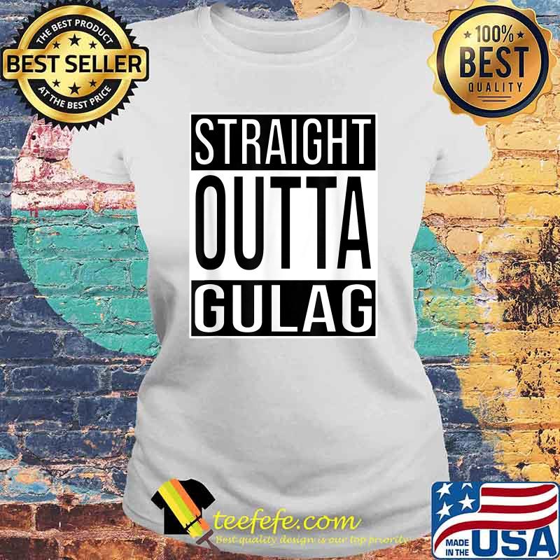 Straight Outta Gulag T-Shirt Laides tee Straight Outta Gulag T-Shirt Laides tee