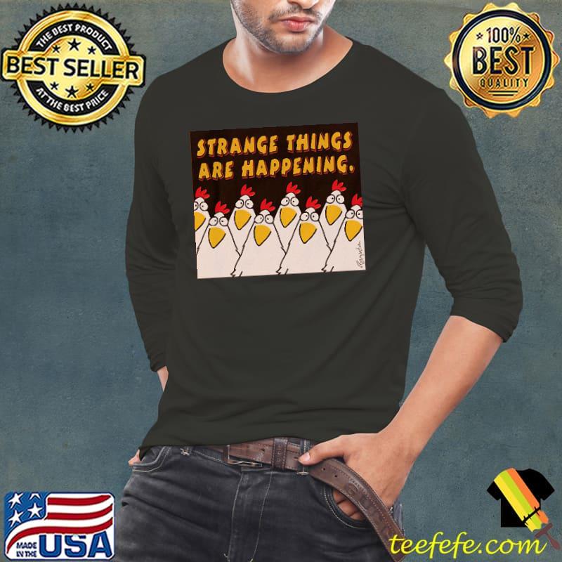 Strange Things Are Happening Sandra Boynton Chicken Shirt