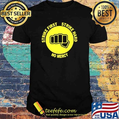 Strike First Strike Hard No Mercy Shirt