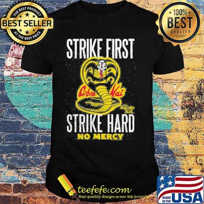 Strike first strike hard no mercy the karate kid cobra shirt