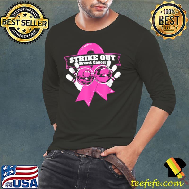 Strike Out Breast Cancer Awareness Bowling Fighters Shirt Long Sleeve Tee Strike Out Breast Cancer Awareness Bowling Fighters Shirt Long Sleeve Tee