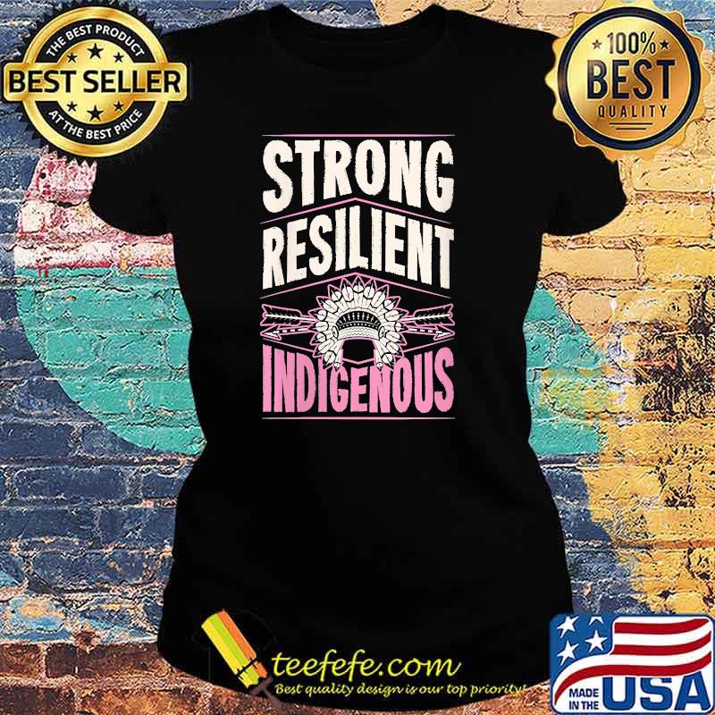 Strong Resilient Indigenous Pride Headdress Native American T-Shirt Ladies tee Strong Resilient Indigenous Pride Headdress Native American T-Shirt Ladies tee