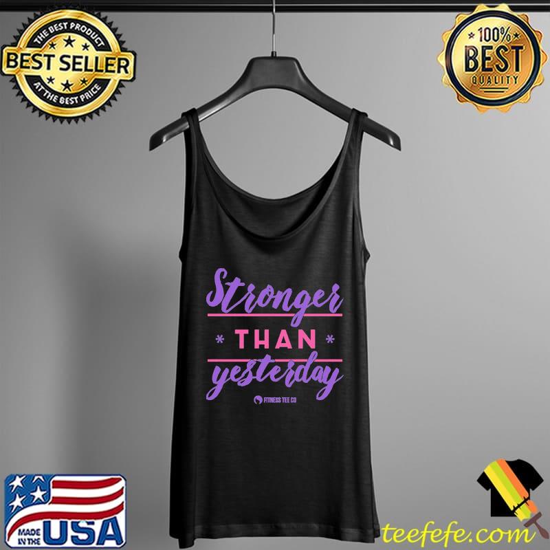 Stronger than yesterday fitness tee old s Tank Top Stronger than yesterday fitness tee old s Tank Top