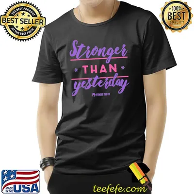 Stronger than yesterday fitness tee old shirt