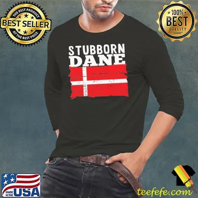 STUBBORN AND DANISH FLAG shirt