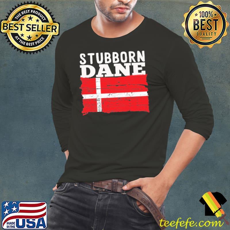 STUBBORN AND DANISH FLAG shirt